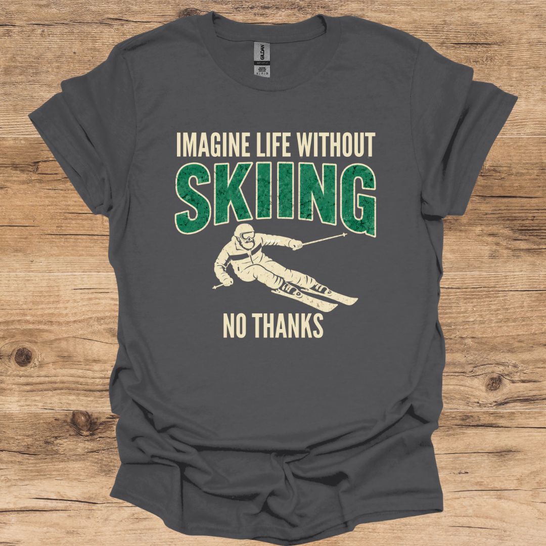 Imagine Life Ski No Thanks T-Shirt