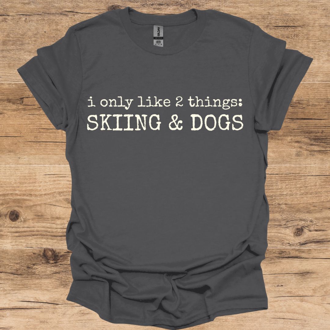 Only Like Skiing & Dogs T-Shirt