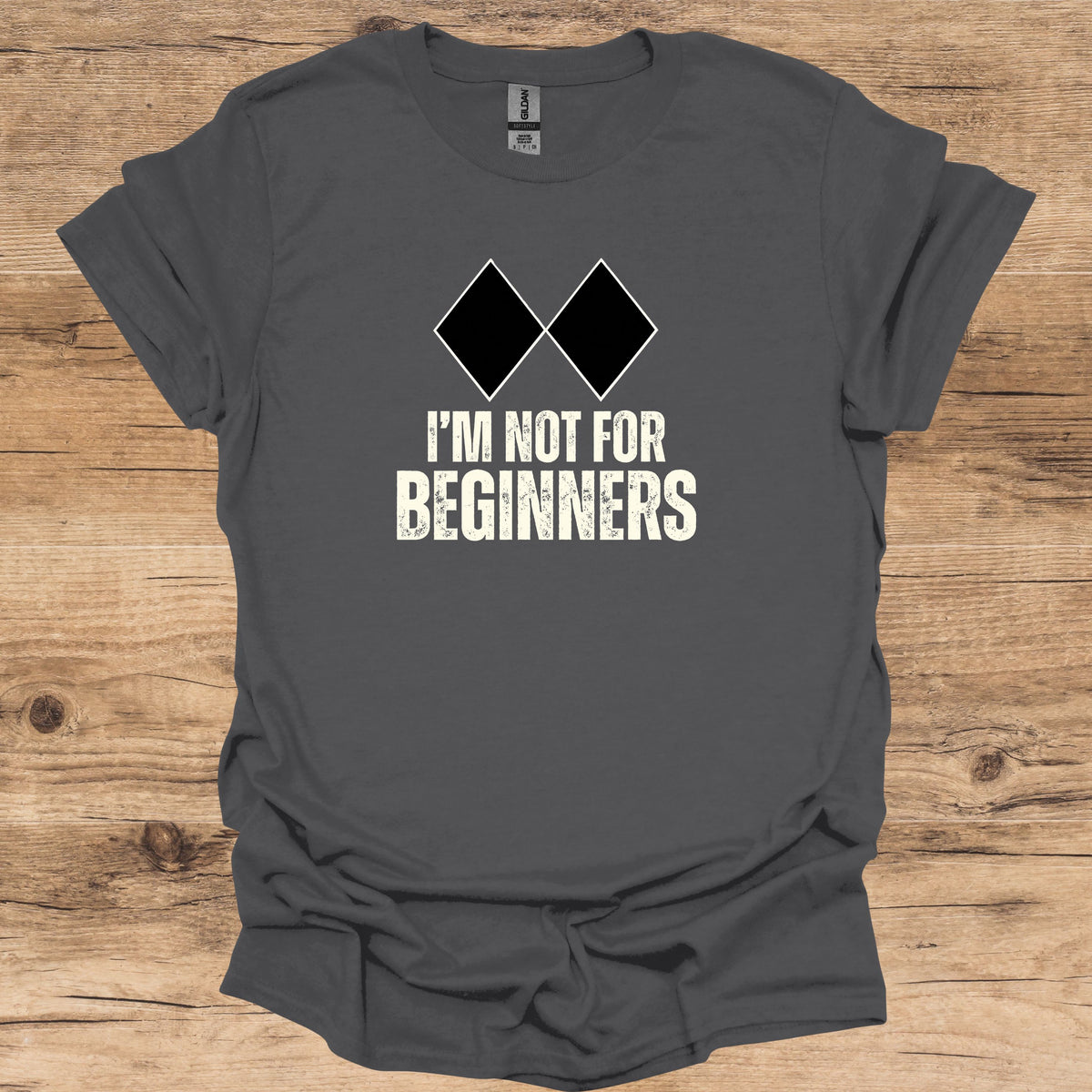 Not For Beginners T-Shirt