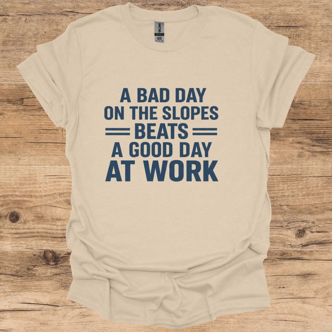 Bad Day On Slopes Beats Good Day At Work T-Shirt