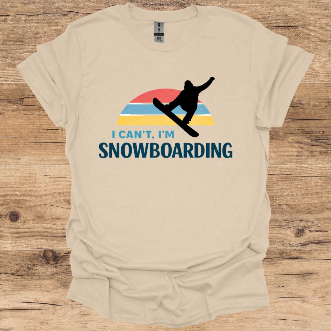 I Can't I'm Snowboarding T-Shirt