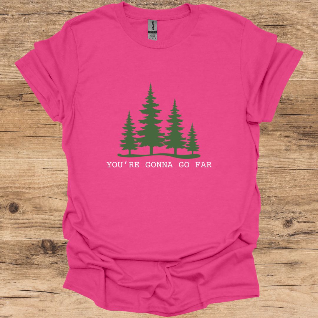 You're Gonna Go Far T-Shirt