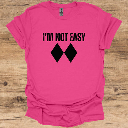 I'm Not Easy T-Shirt