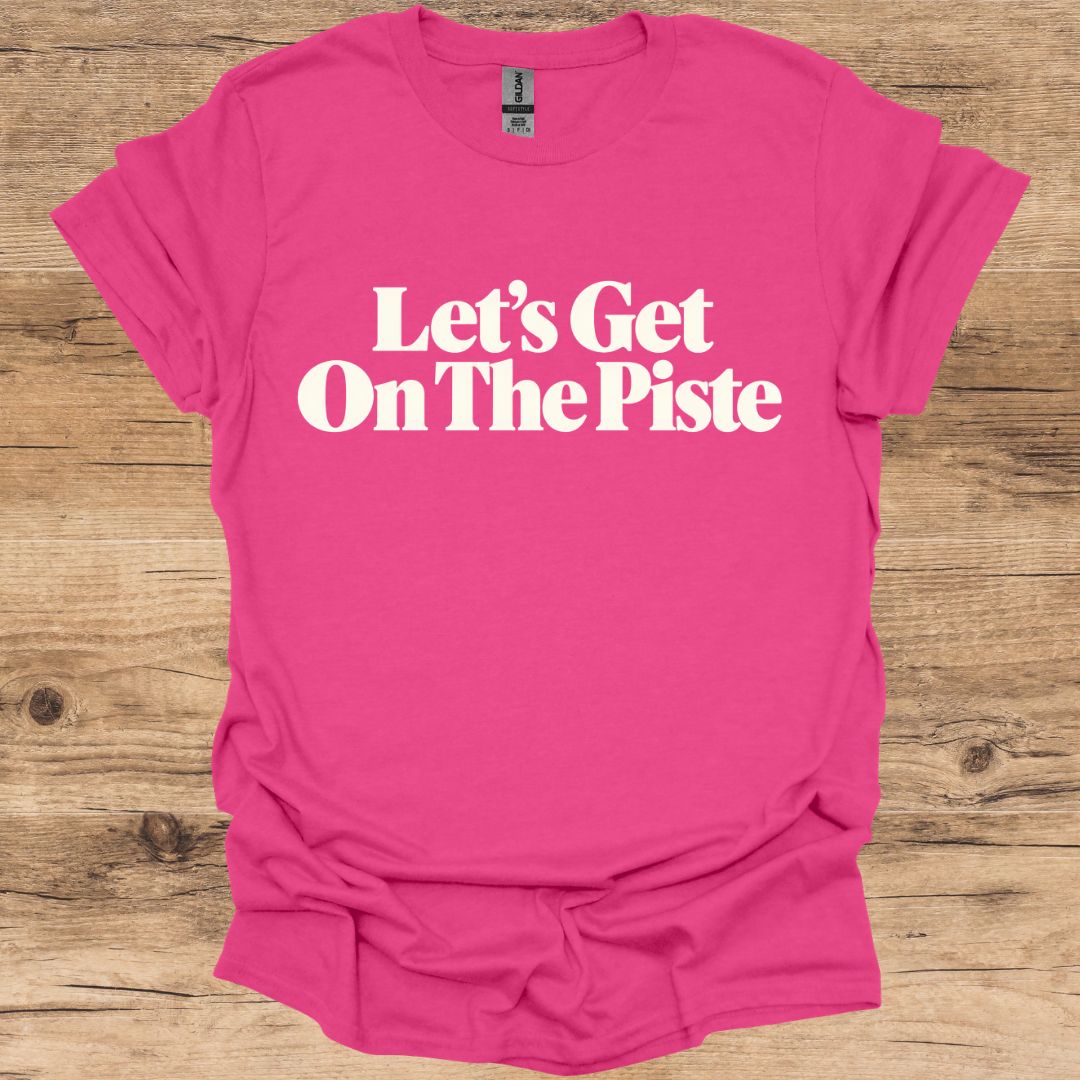 Let's Get On The Piste T-Shirt