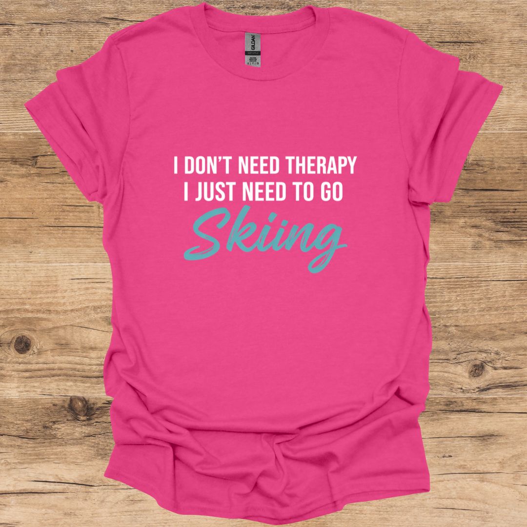 No Therapy, Just Skiing T-Shirt
