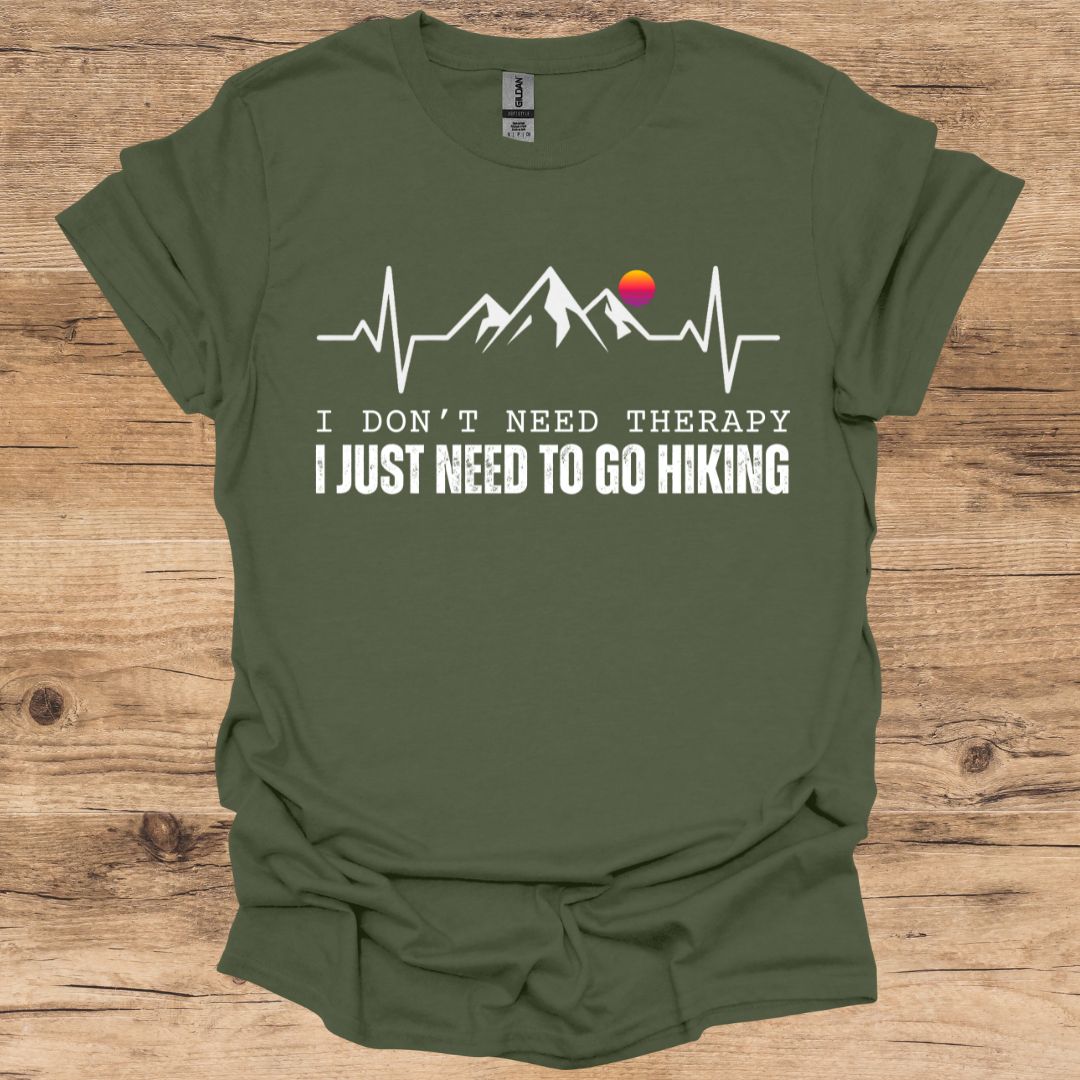 Therapy_Just Need To Go Hiking T-Shirt