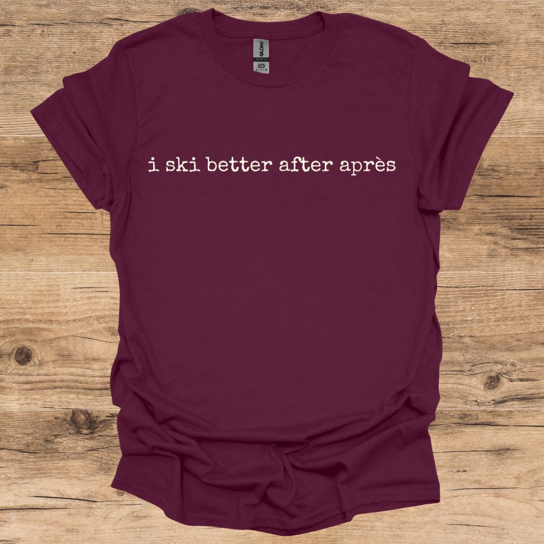 Ski Better After Après T-Shirt