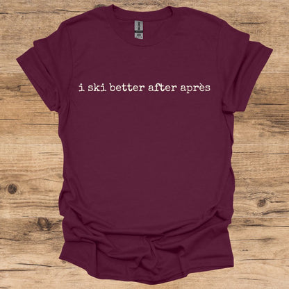 Ski Better After Après T-Shirt