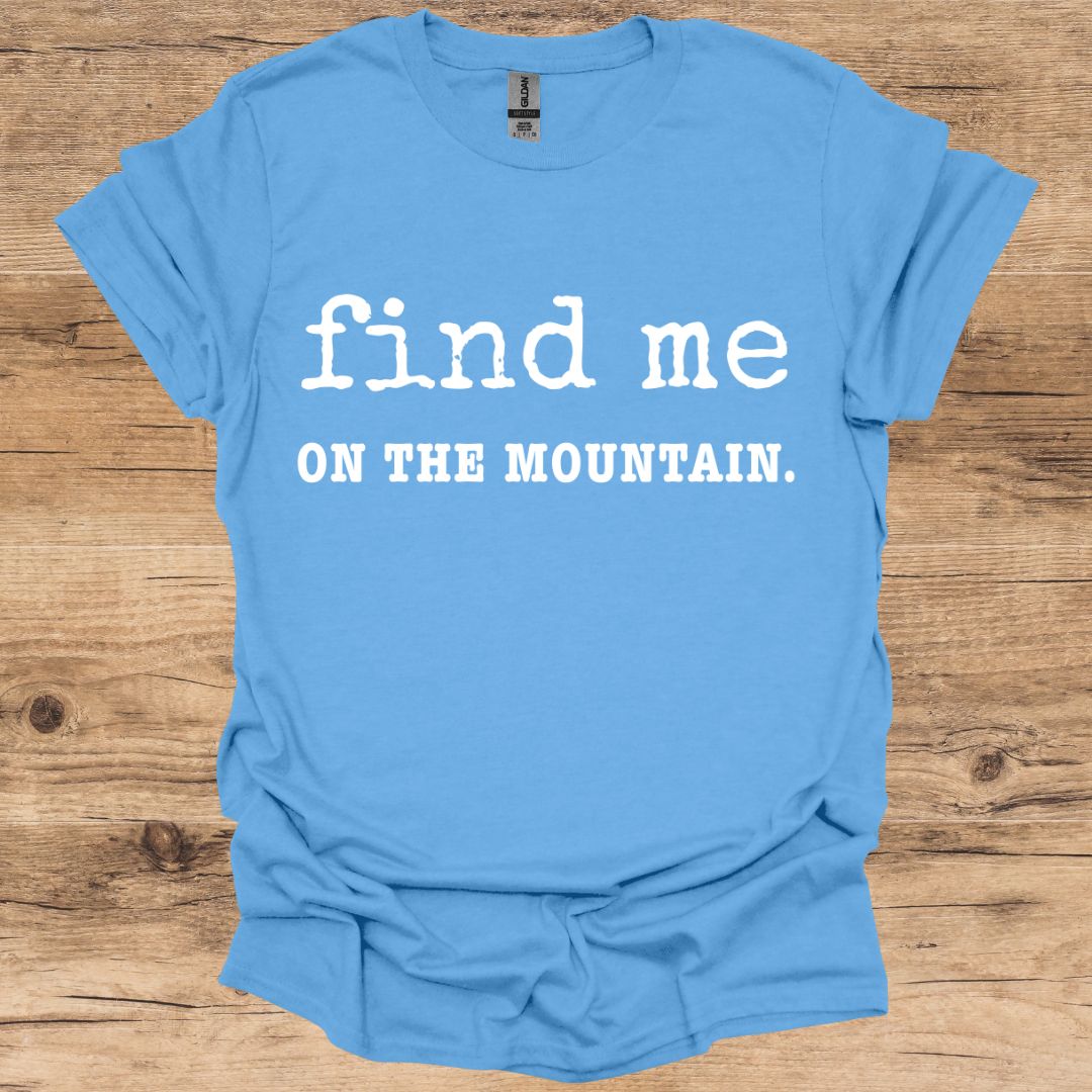 Find Me On The Mountain T-Shirt