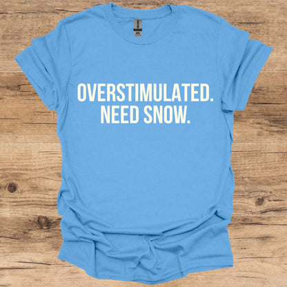 Overstimulated Need Snow T-Shirt