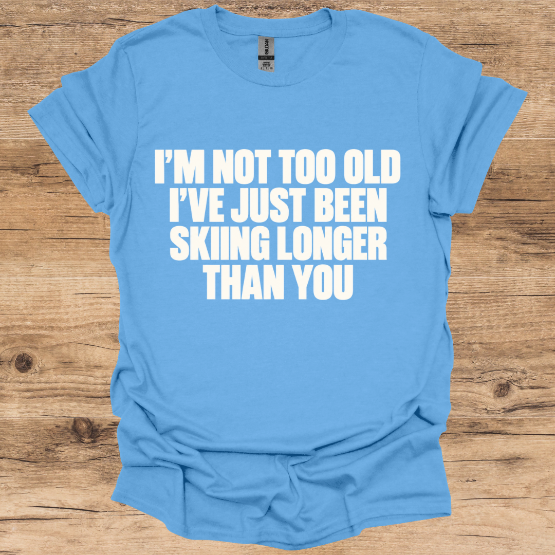 Too Old Skiing T-Shirt