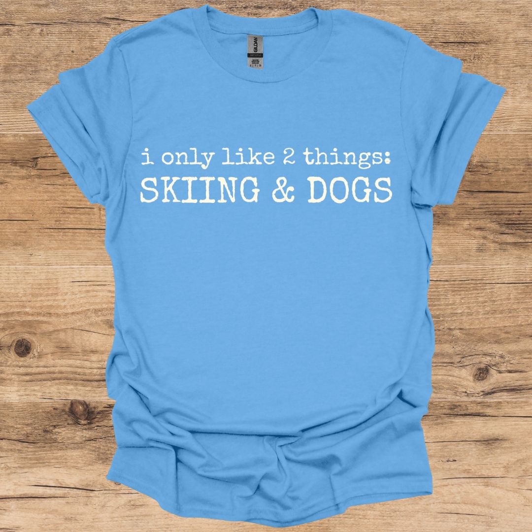 Only Like Skiing & Dogs T-Shirt