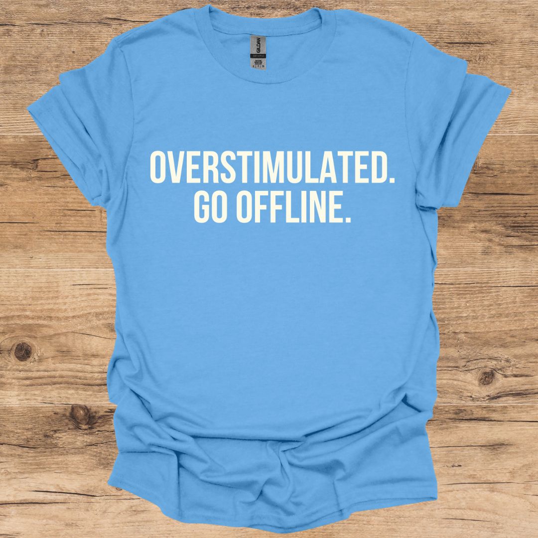 Overstimulated Offline T-Shirt