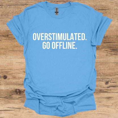 Overstimulated Offline T-Shirt