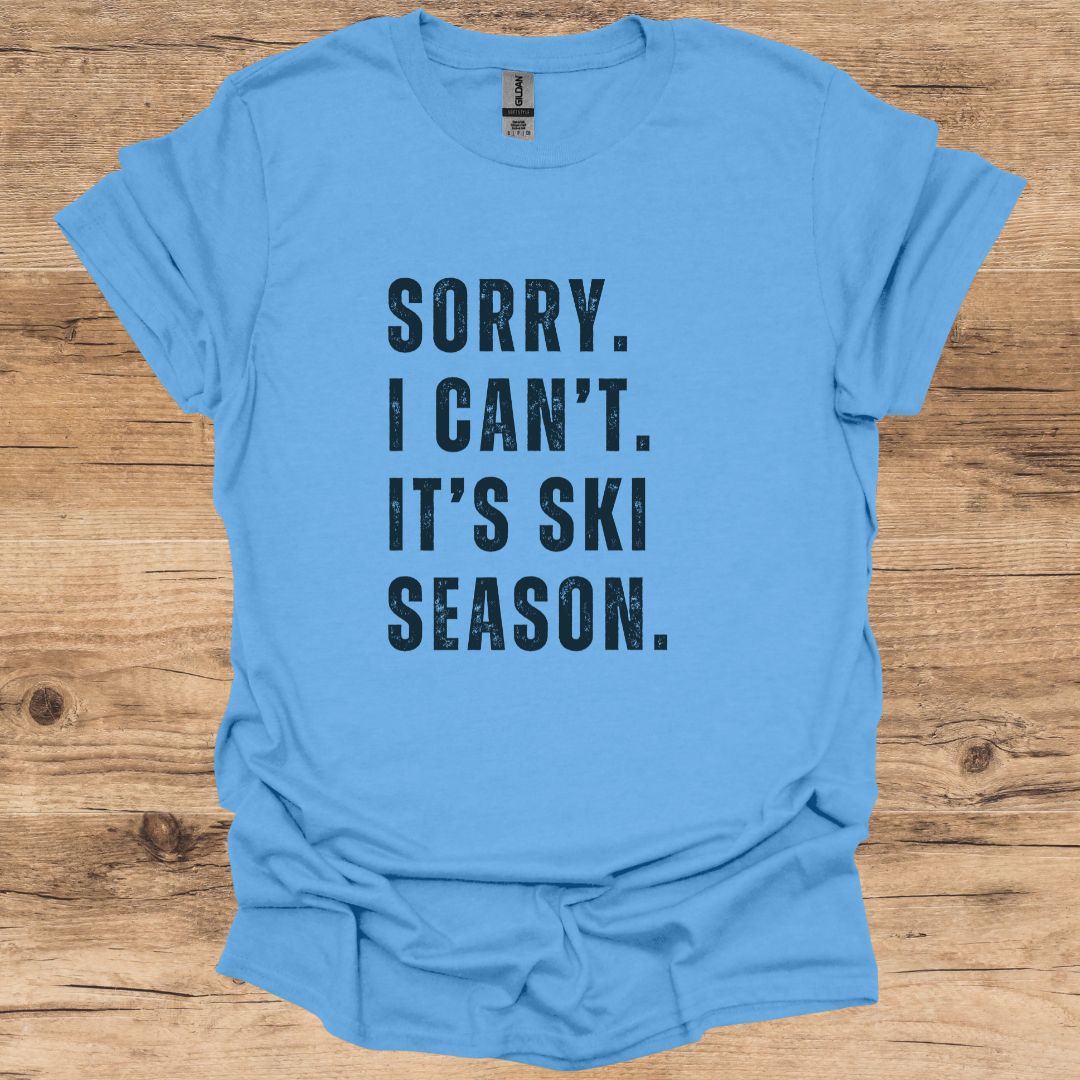 Sorry I Can't Ski Season T-Shirt
