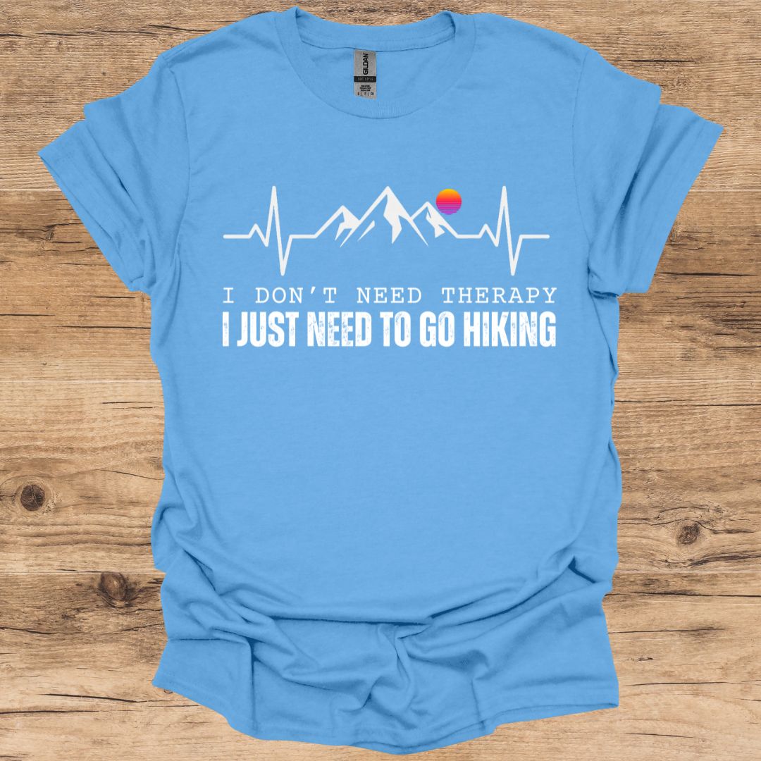 Therapy_Just Need To Go Hiking T-Shirt
