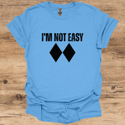 I'm Not Easy T-Shirt
