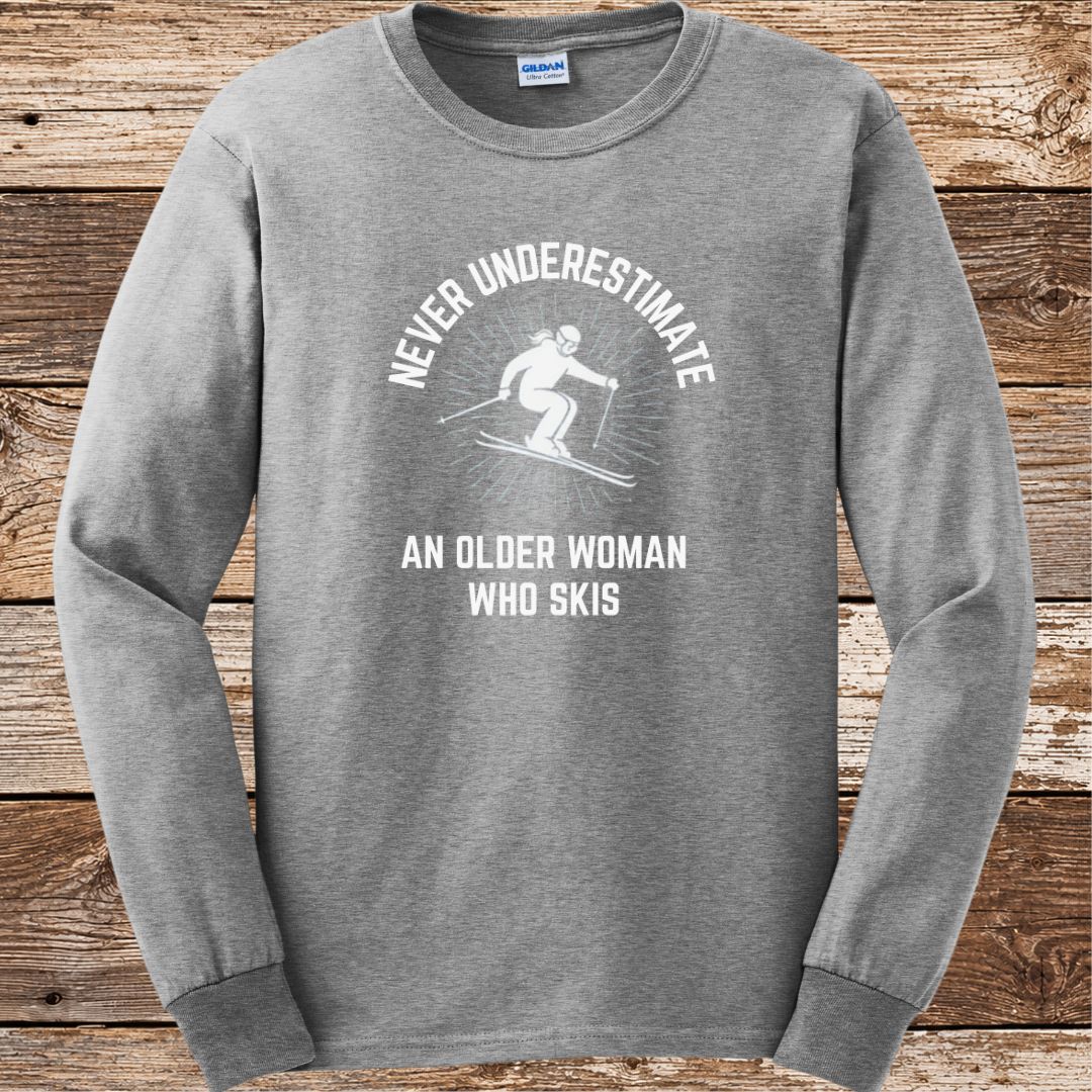 Never Underestimate Older Woman Ski Long Sleeve