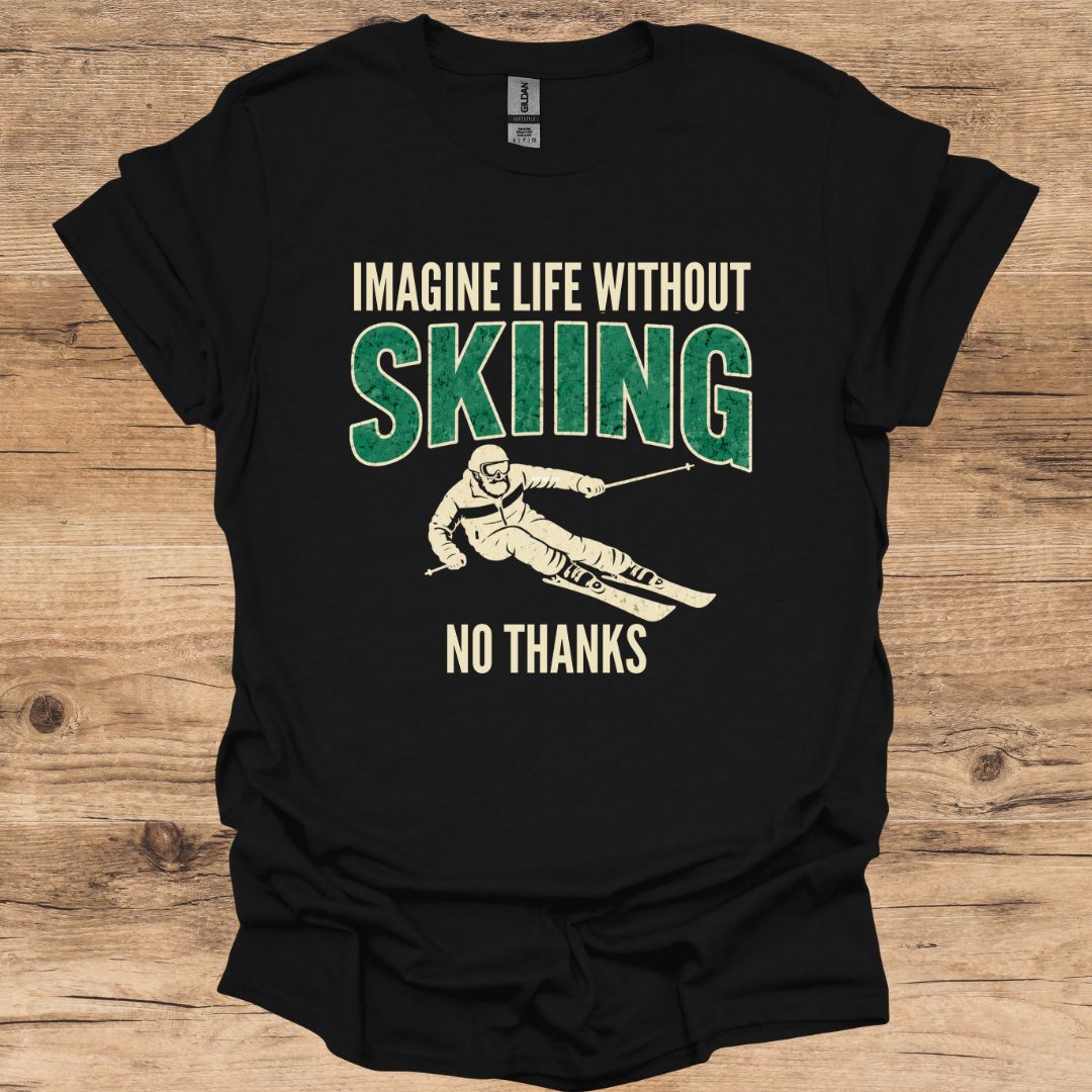 Imagine Life Ski No Thanks T-Shirt