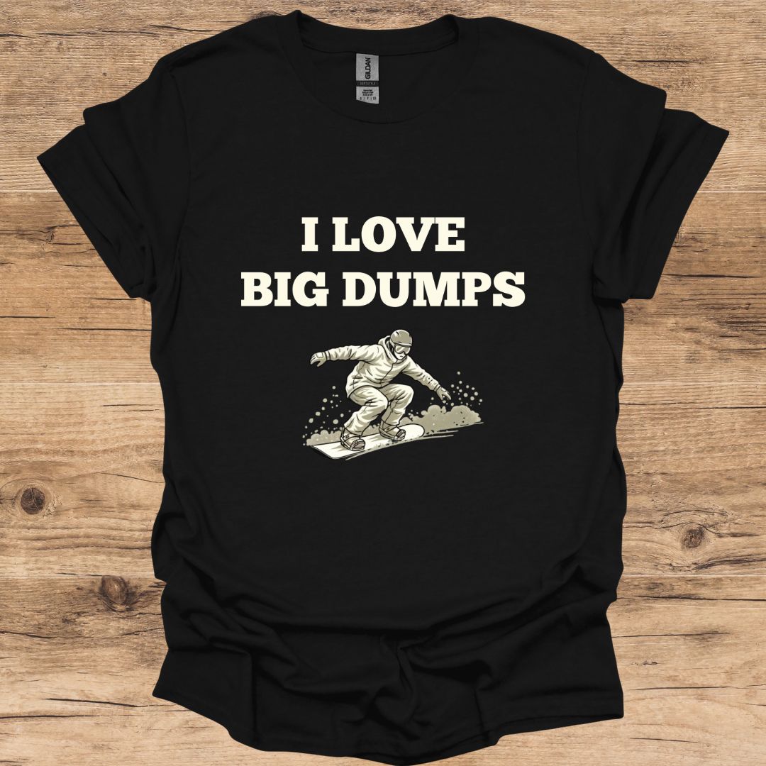 I Love Big Dumps SnowB T-Shirt