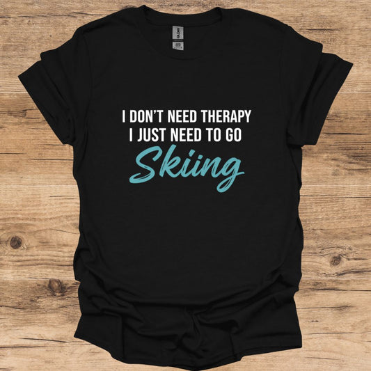 No Therapy, Just Skiing T-Shirt