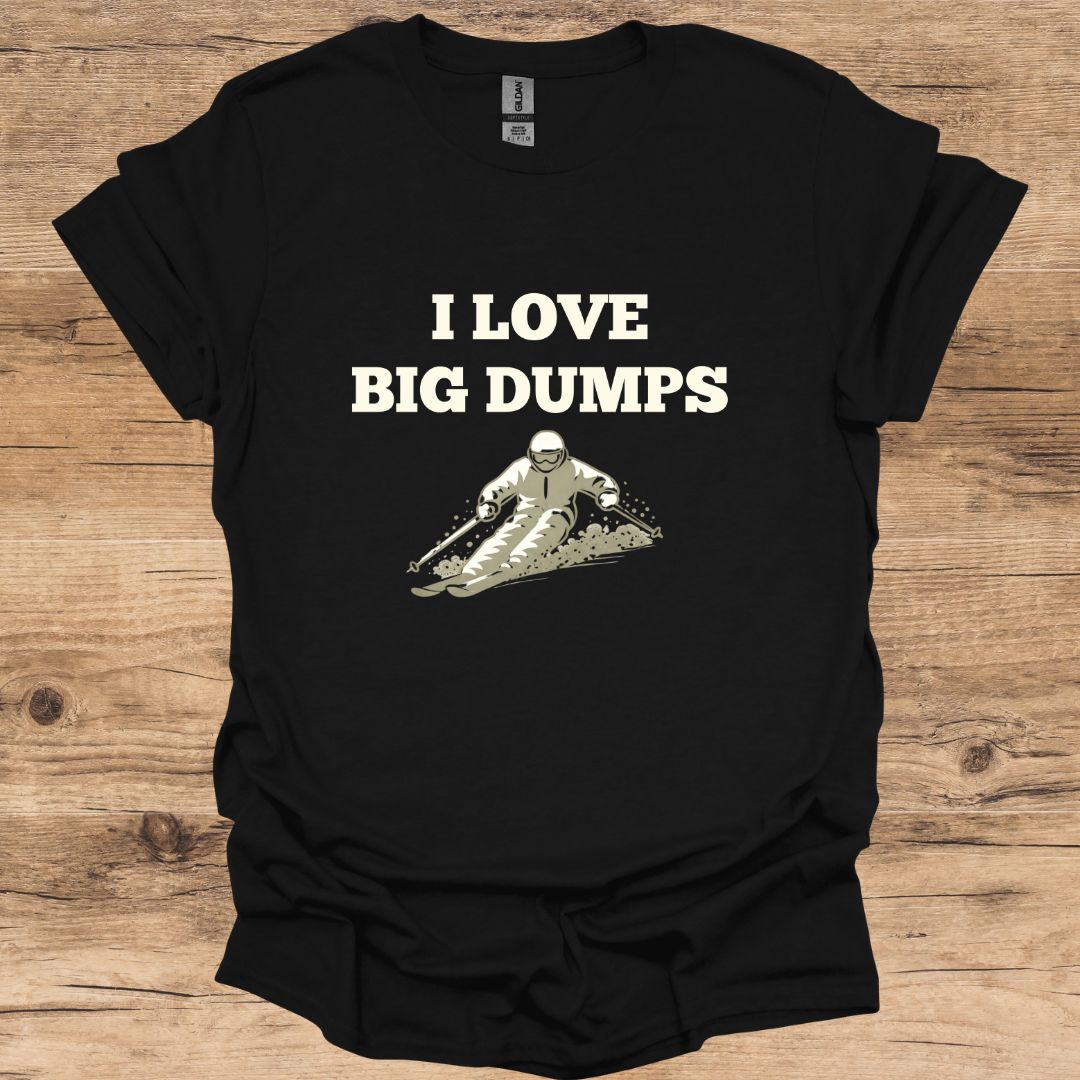 I Love Big Dumps T-Shirt