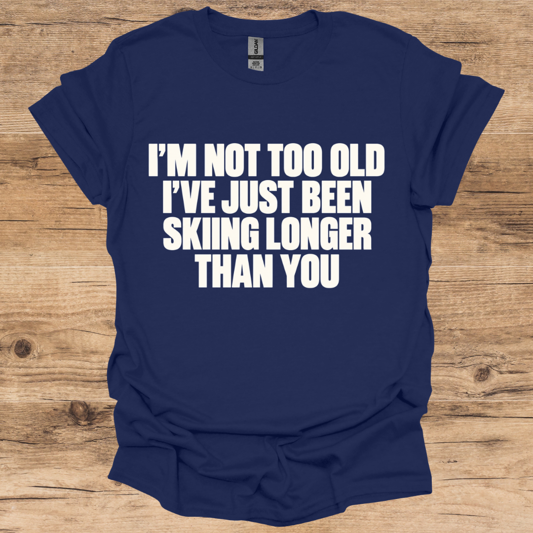 Too Old Skiing T-Shirt