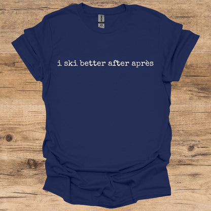 Ski Better After Après T-Shirt