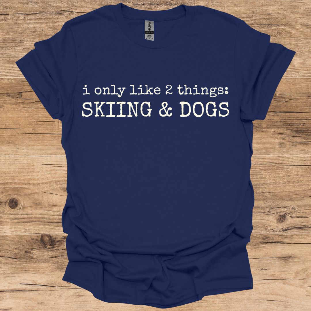 Only Like Skiing & Dogs T-Shirt