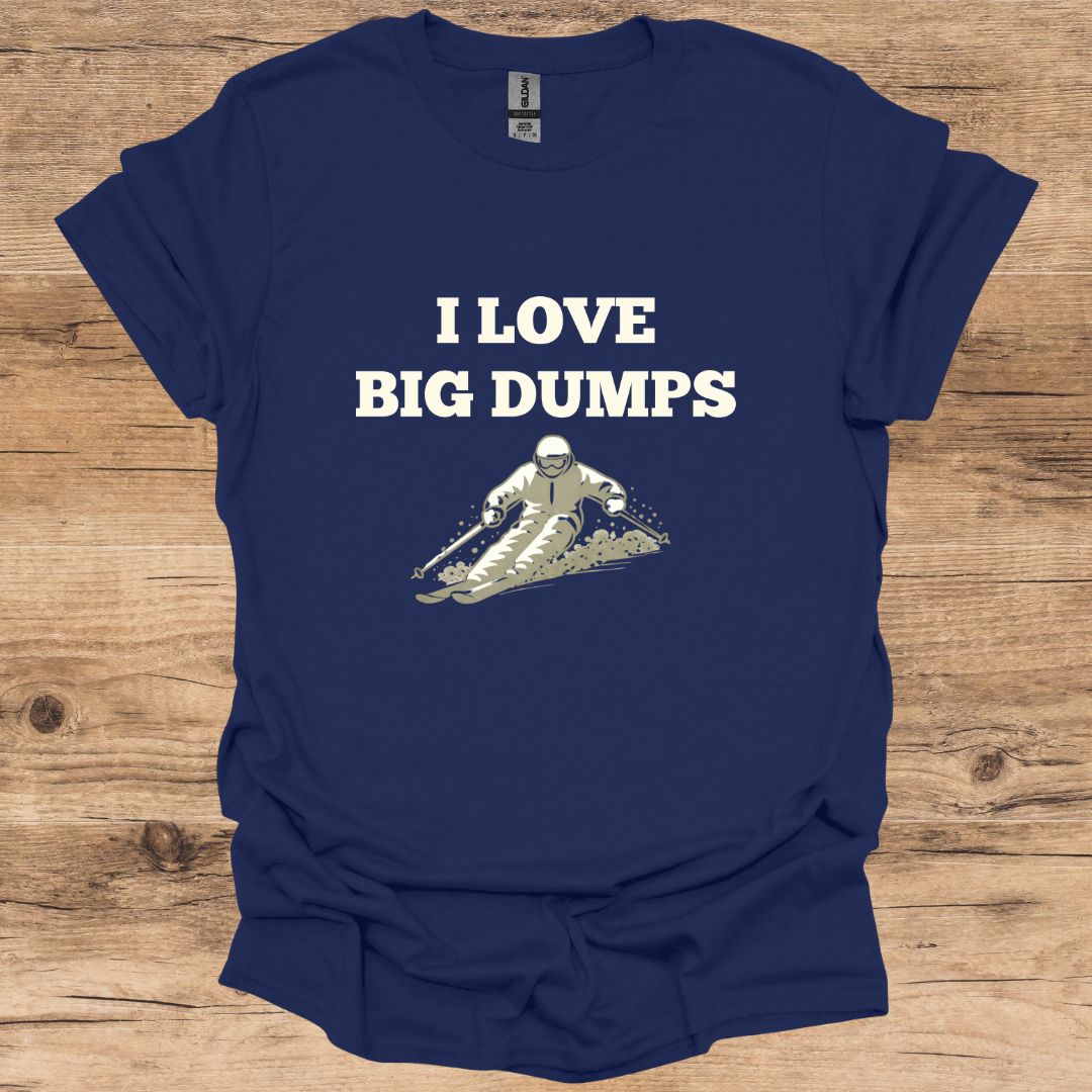 I Love Big Dumps T-Shirt