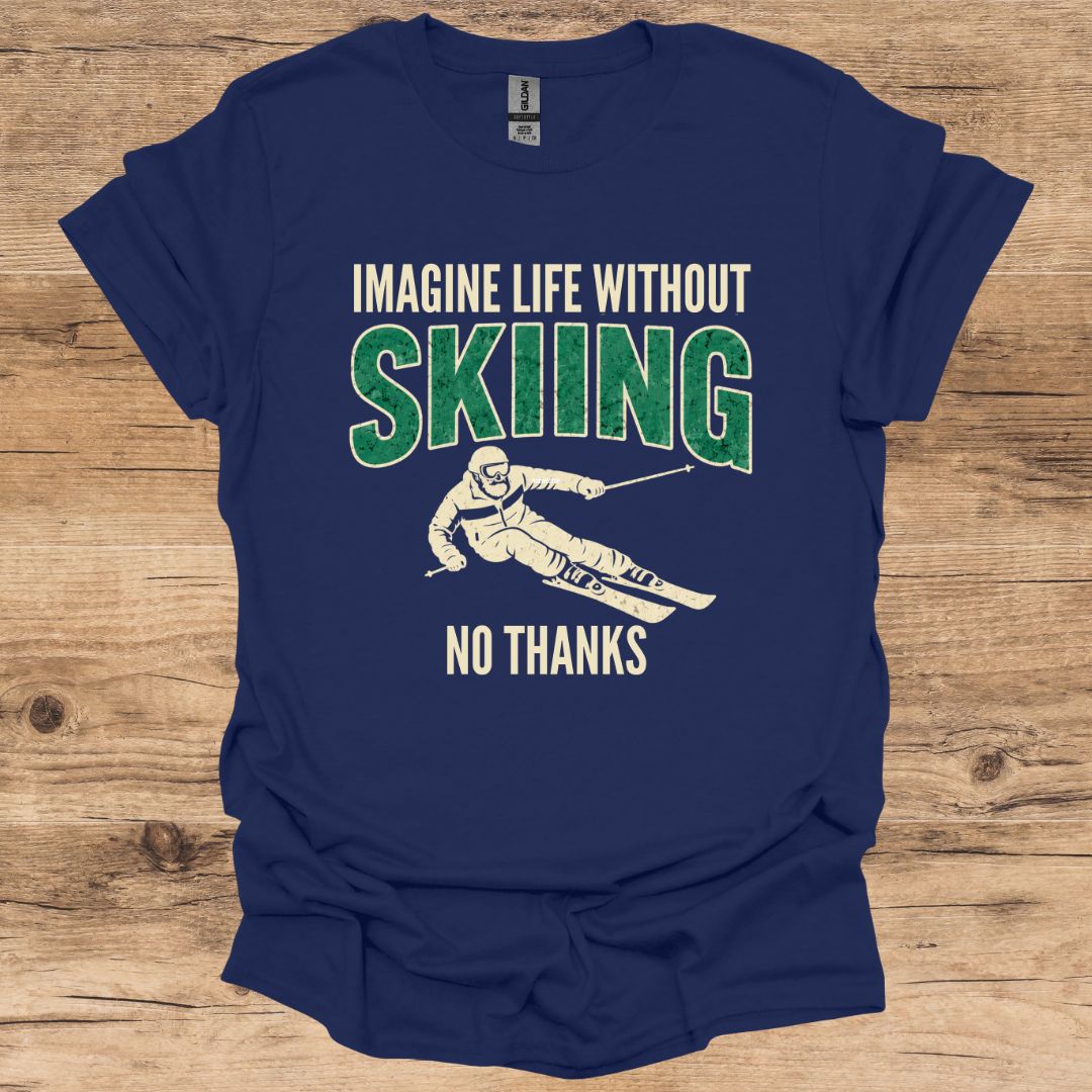 Imagine Life Ski No Thanks T-Shirt