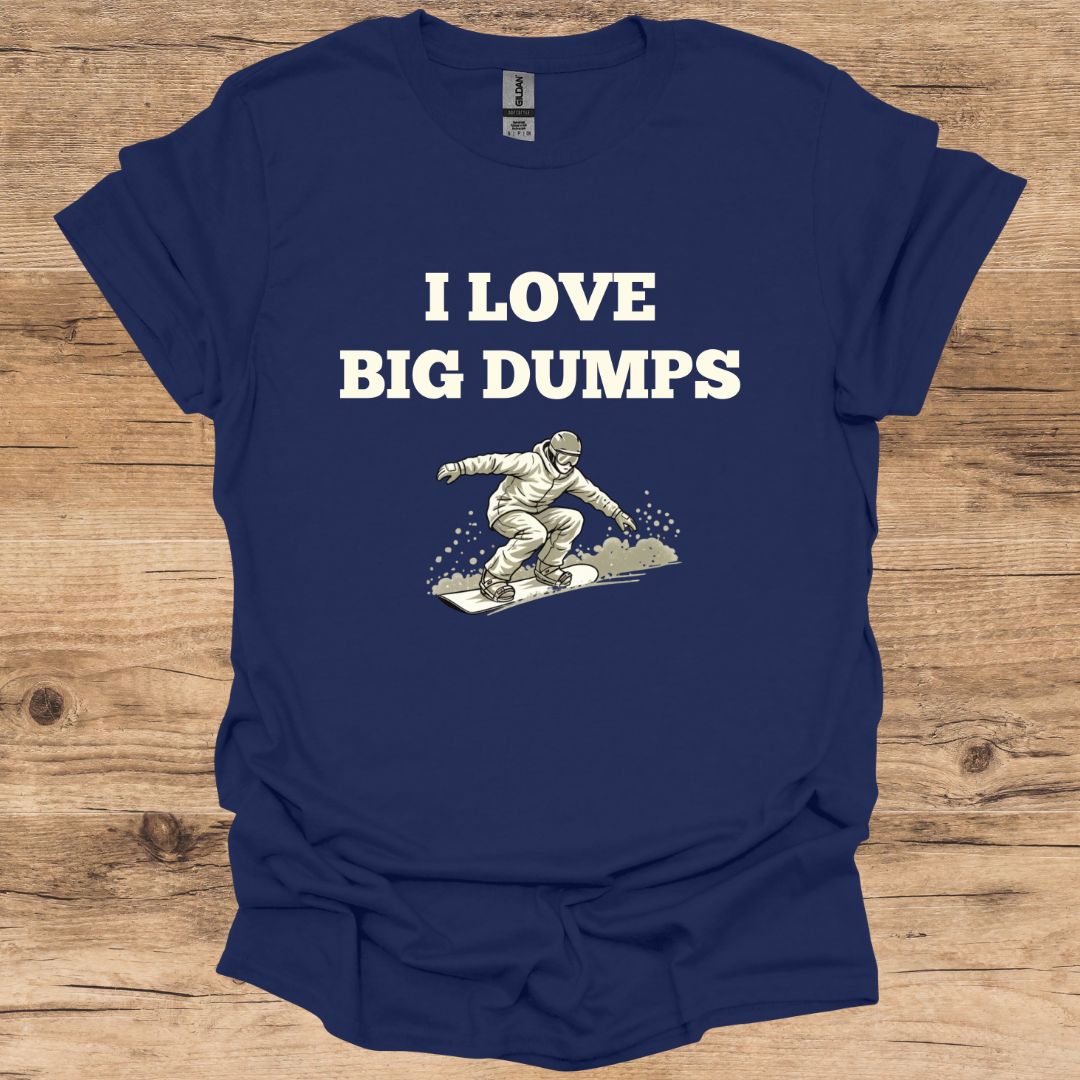 I Love Big Dumps SnowB T-Shirt