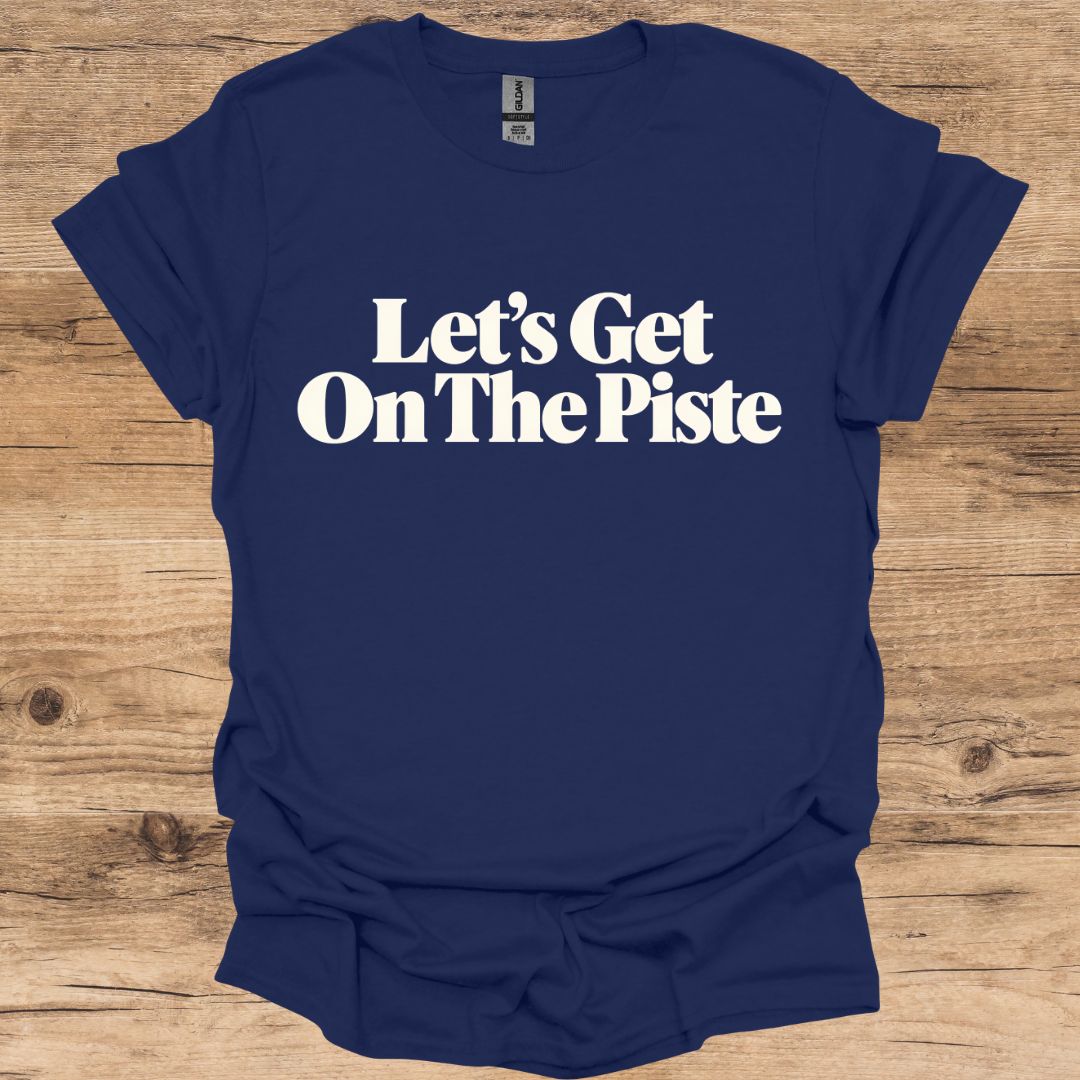 Let's Get On The Piste T-Shirt
