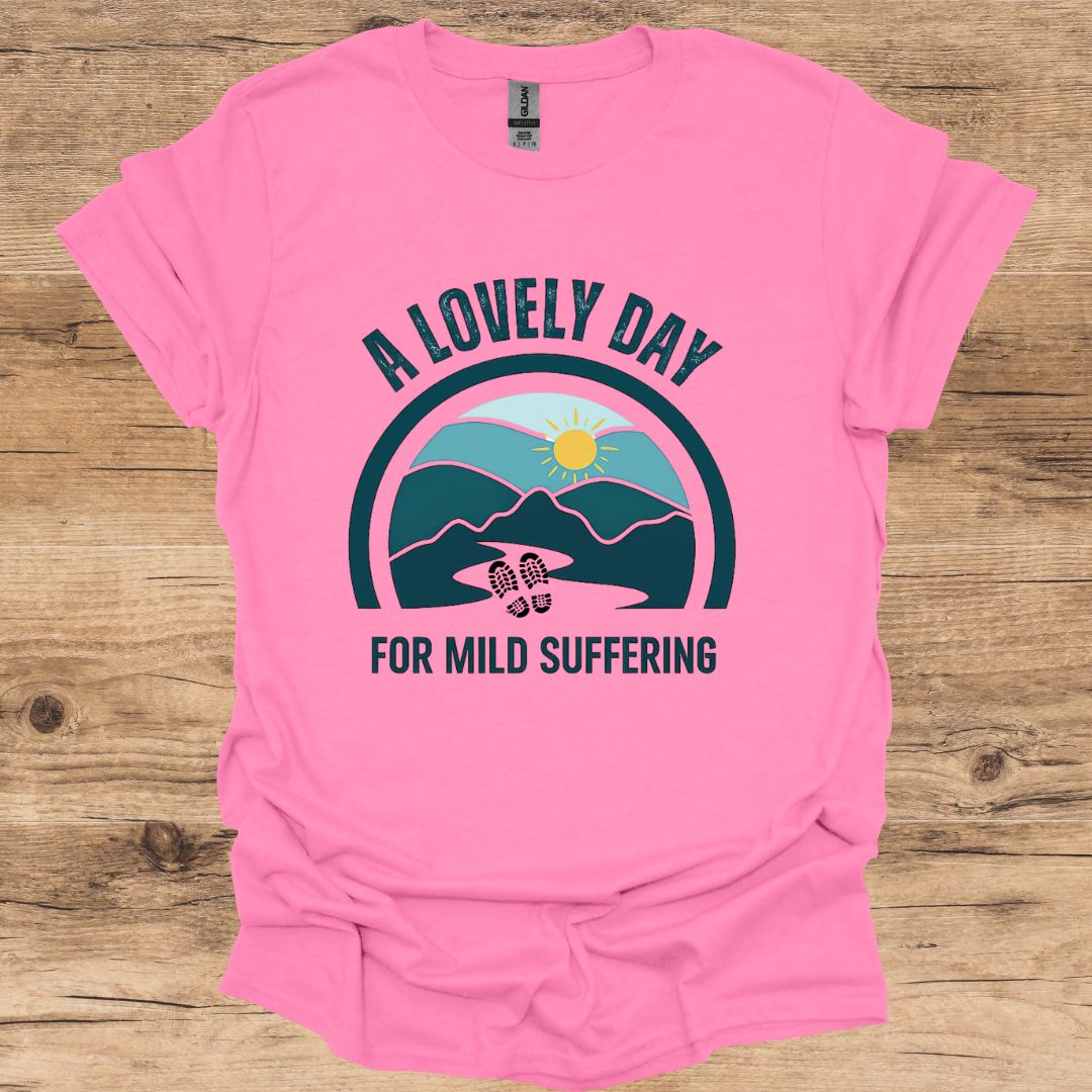 Lovely Day Mild Suffering T-Shirt