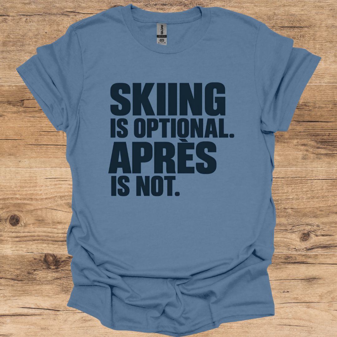 Skiing Is Optional T-Shirt