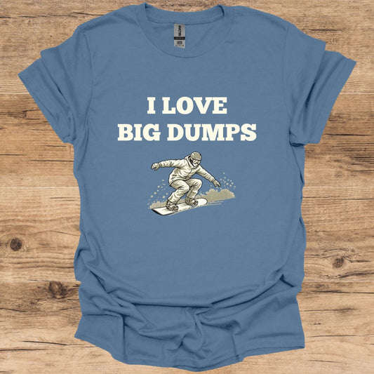 I Love Big Dumps SnowB T-Shirt