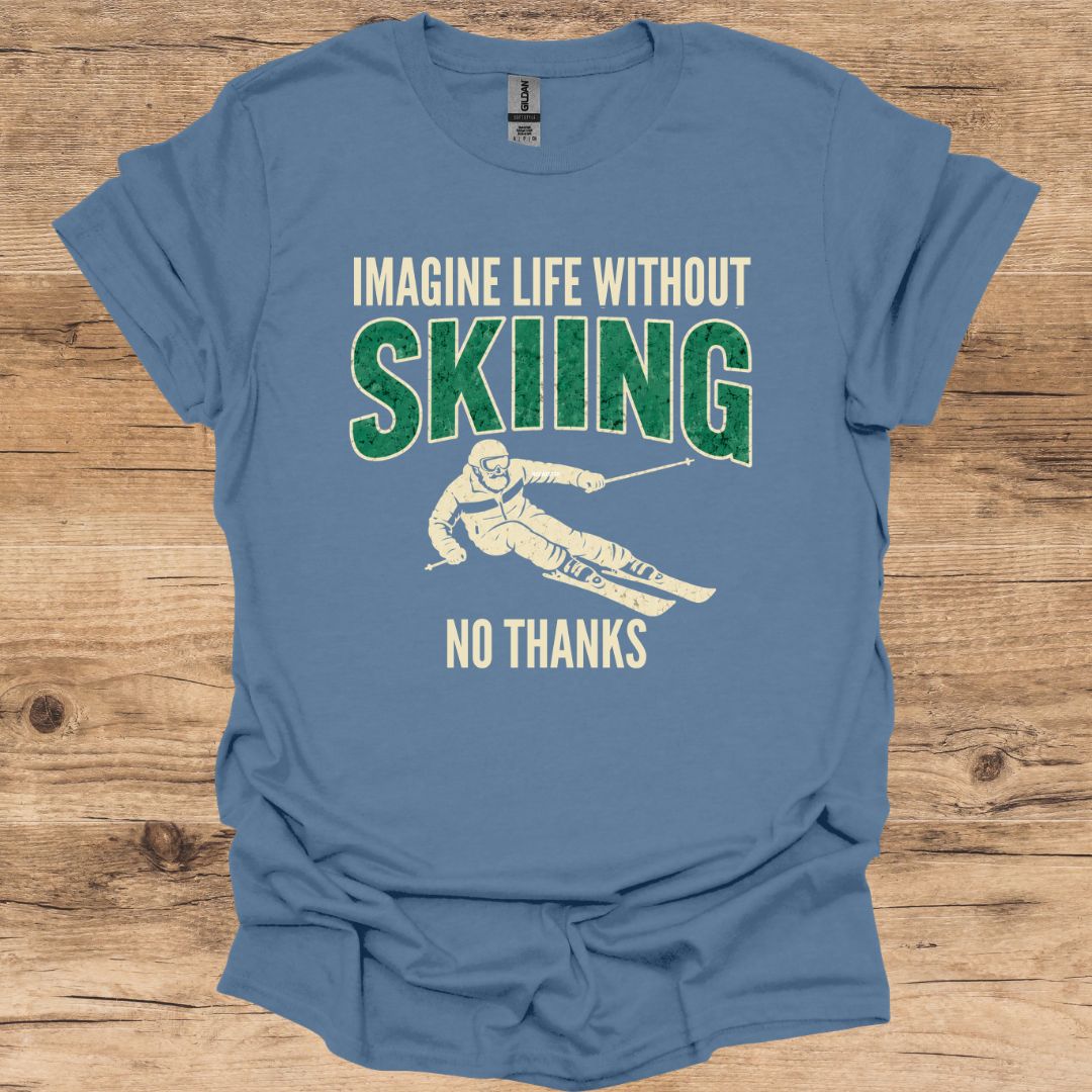 Imagine Life Ski No Thanks T-Shirt