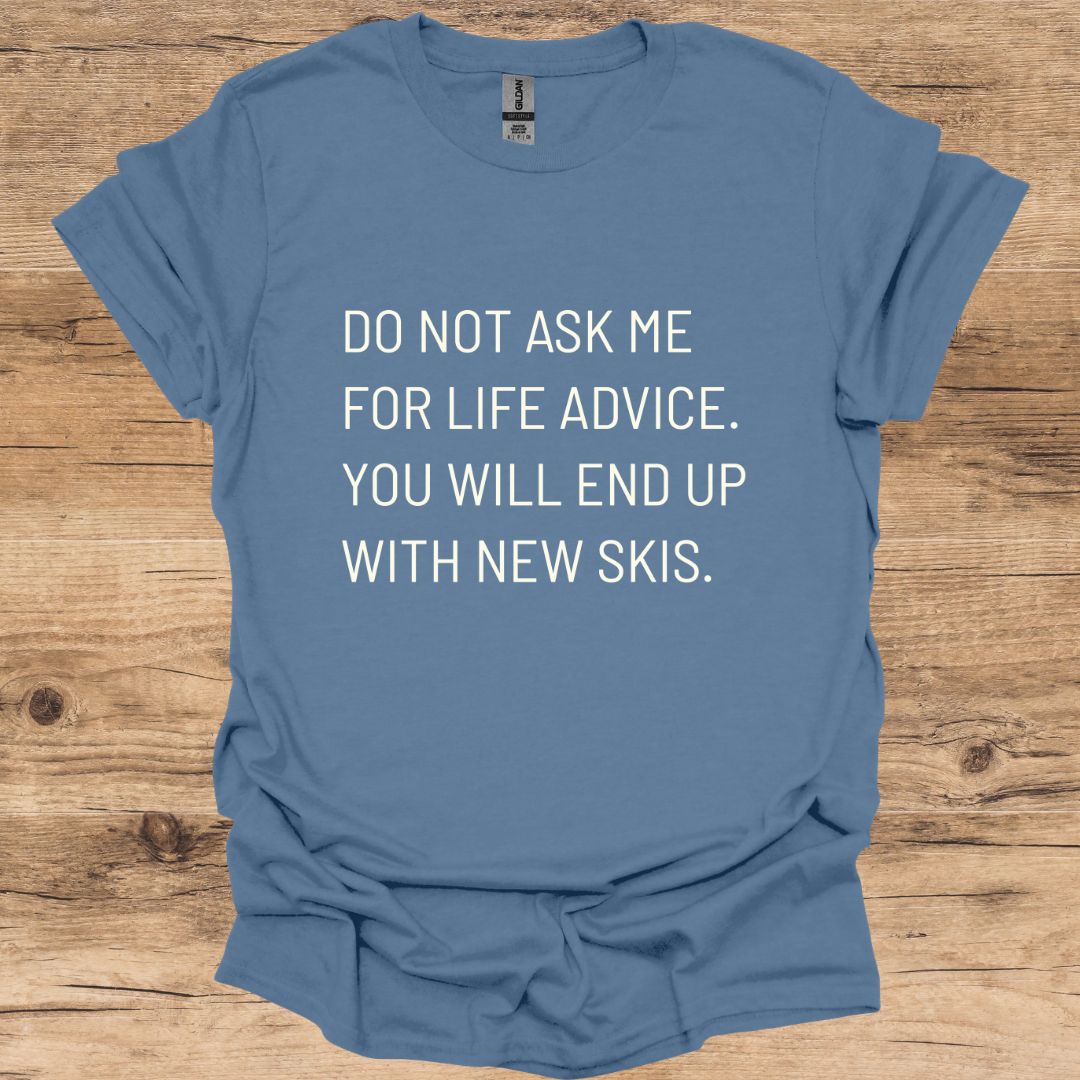 Life Advice Skis T-Shirt
