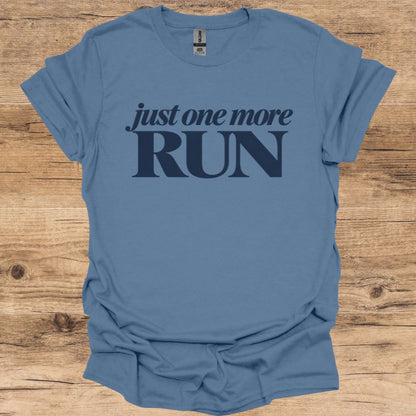 Just One More Run T-Shirt
