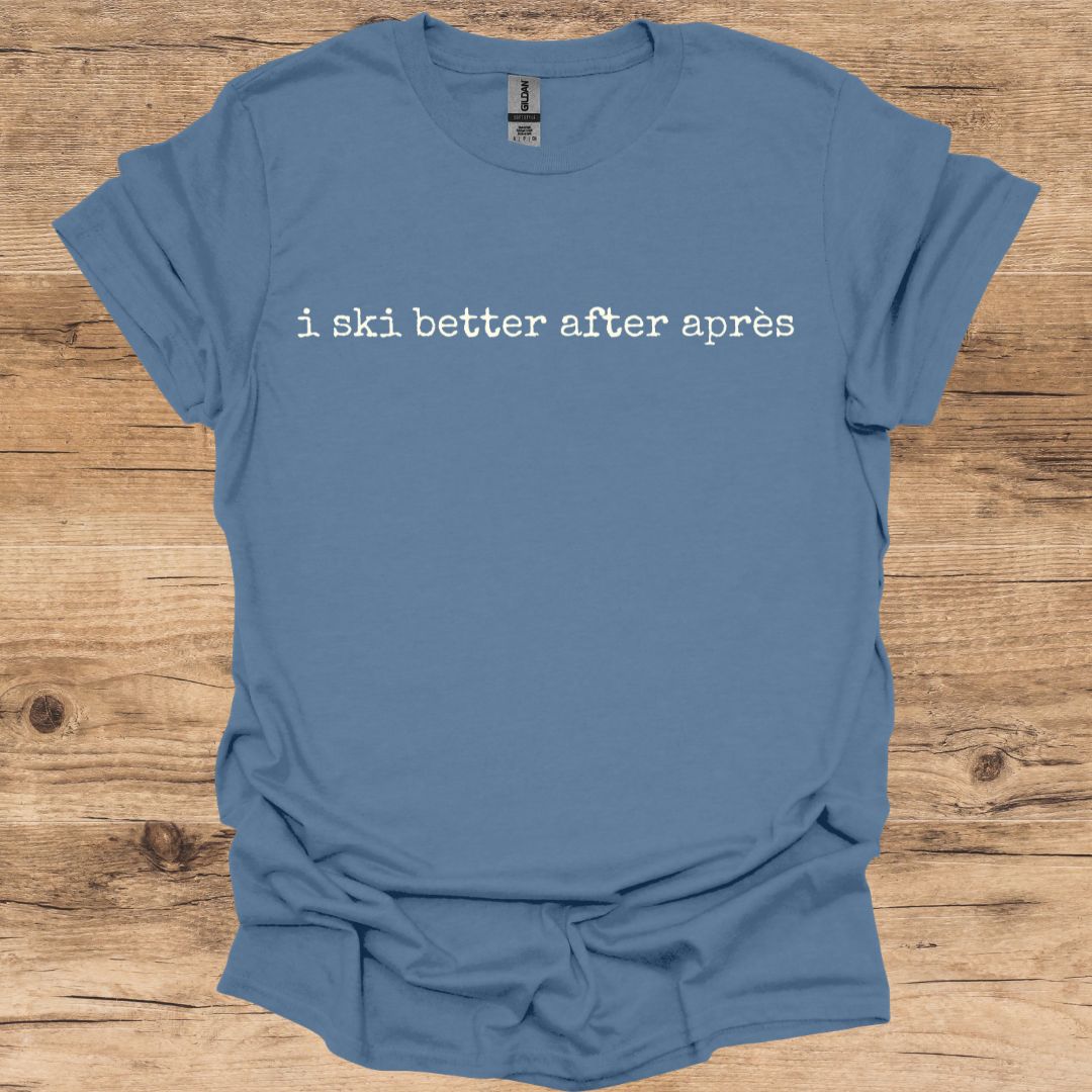 Ski Better After Après T-Shirt