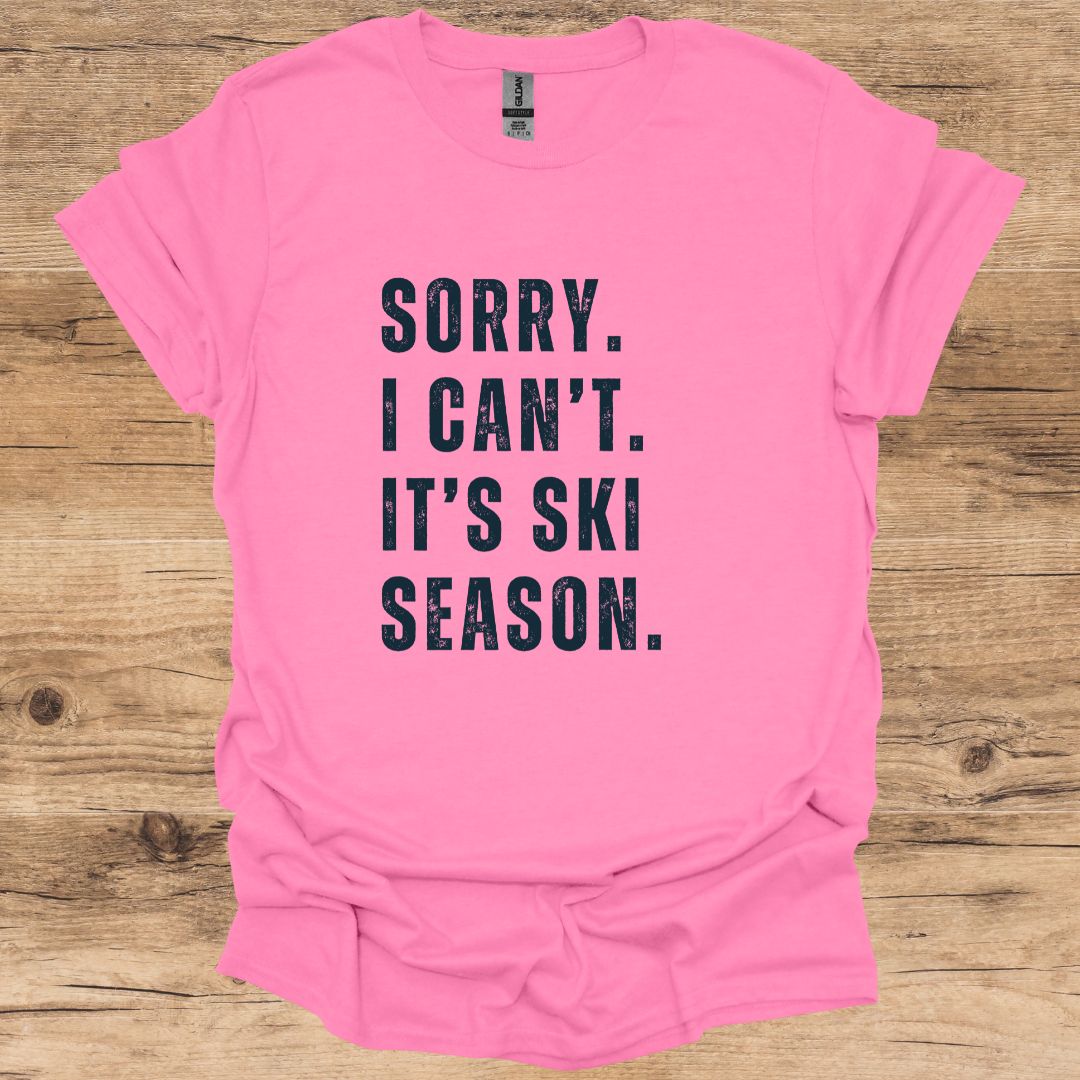 Sorry I Can't Ski Season T-Shirt