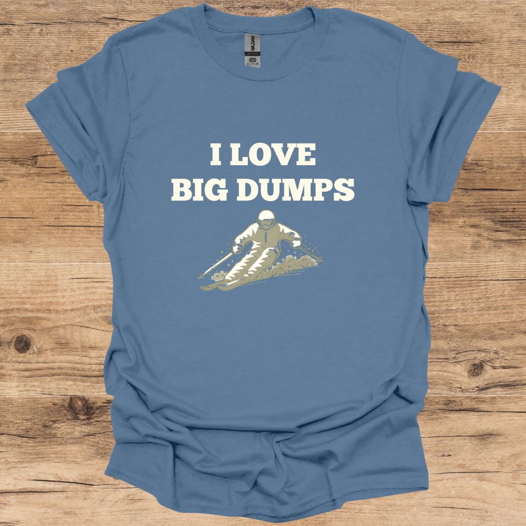 I Love Big Dumps T-Shirt