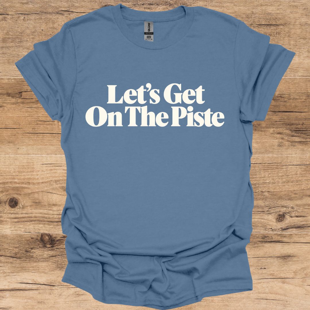 Let's Get On The Piste T-Shirt