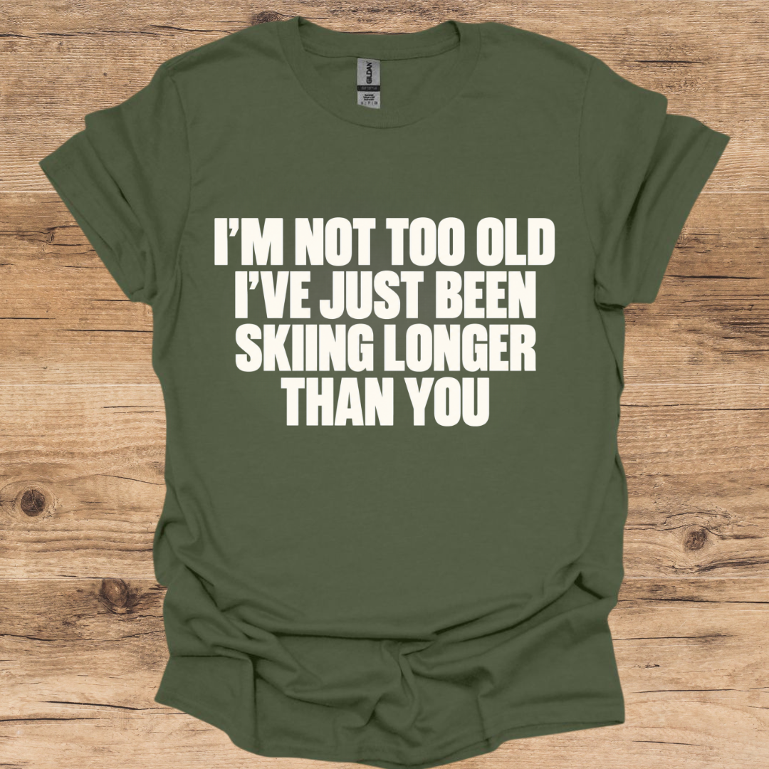 Too Old Skiing T-Shirt