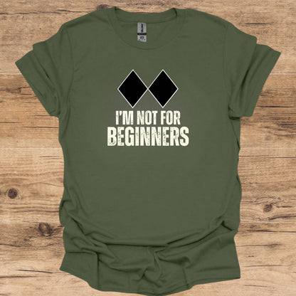 Not For Beginners T-Shirt