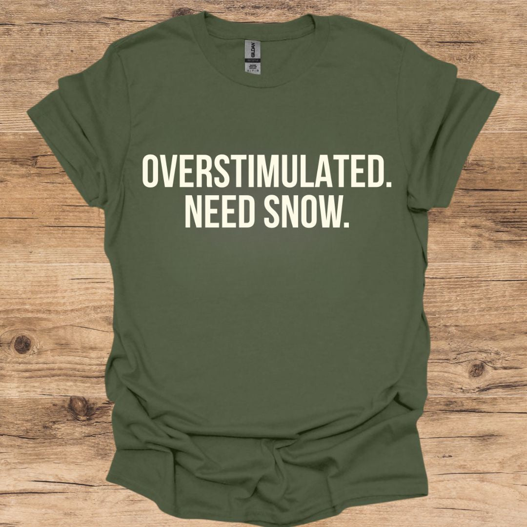 Overstimulated Need Snow T-Shirt