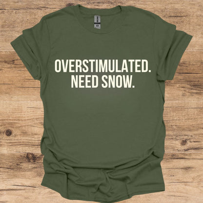 Overstimulated Need Snow T-Shirt