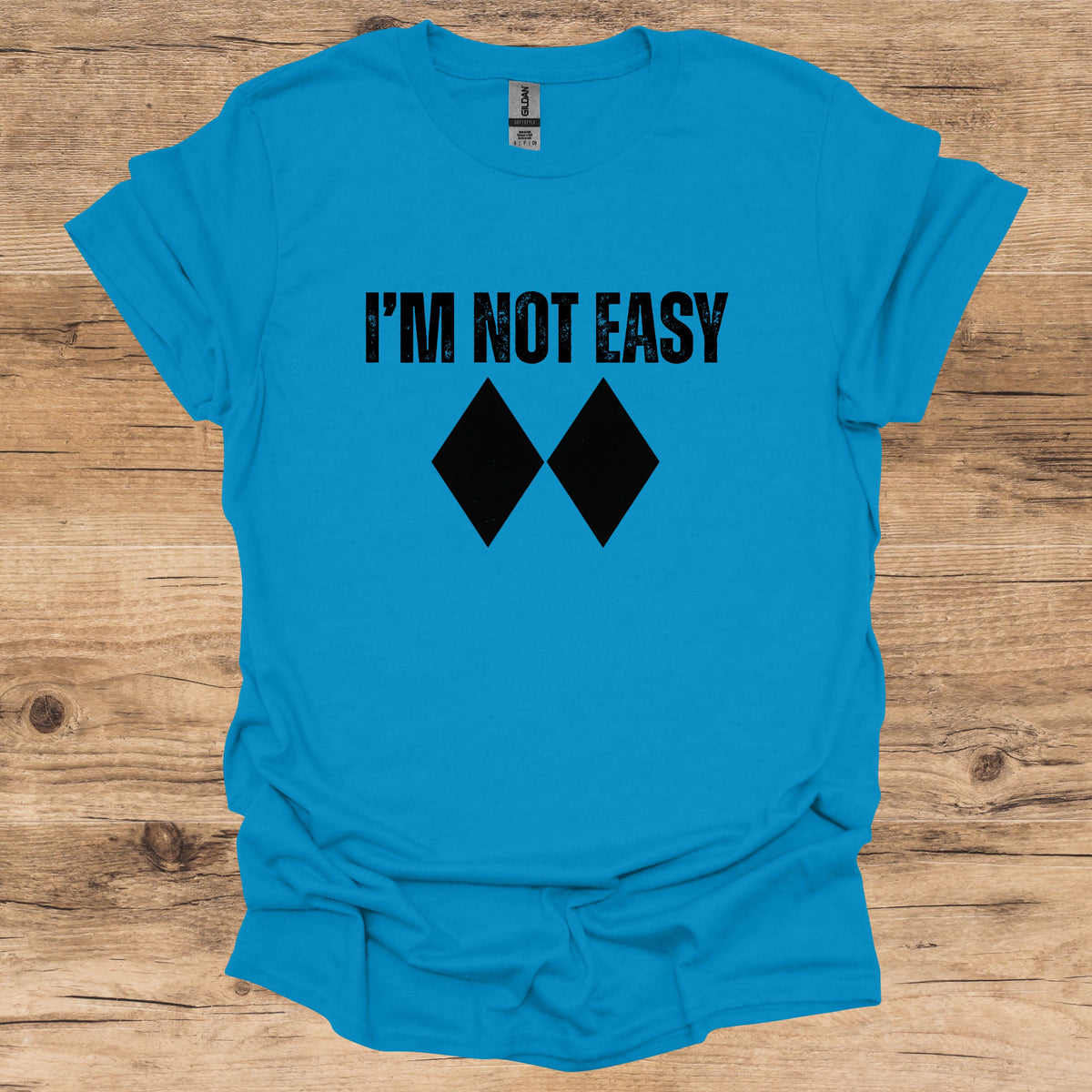 I'm Not Easy T-Shirt