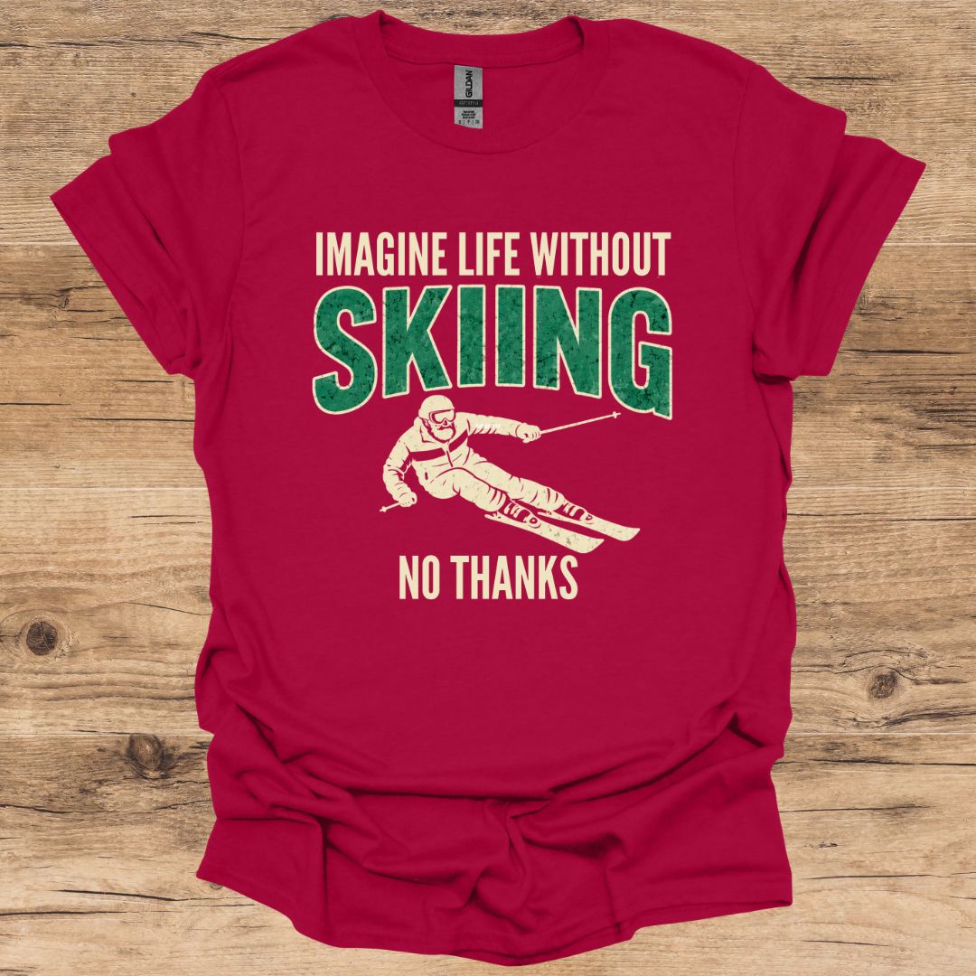 Imagine Life Ski No Thanks T-Shirt