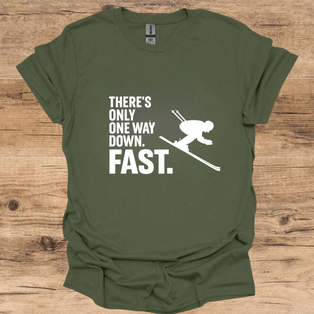 There's Only One Way Down. Fast_Skiing T-Shirt